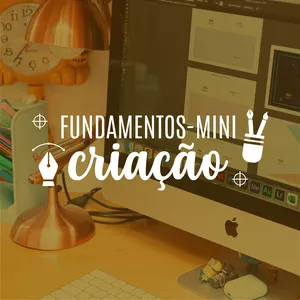 Imagem de capa para o Curso online Fundamentos Mini | Criação