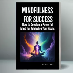Cover image for Ebook Mindfulness for Success: How to Develop a Powerful Mind for Achieving Your Goals