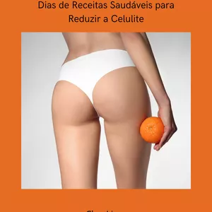 Imagem de capa para o Ebook Guia de Alimentação Anti-Celulite: 30 Dias de Receitas Saudáveis para Reduzir a Celulite