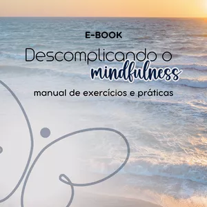 Imagem de capa para o Ebook Descomplicando o mindfulness: manual de exercícios e práticas