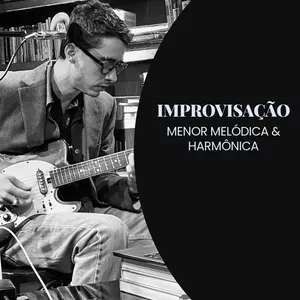 Imagem de capa para o Curso online Menor Melódica &amp; Menor Harmônica