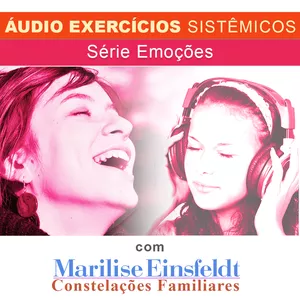 Imagem principal do produto Áudio Exercícios Sistêmicos - Série Emoções com Marilise Einsfeldt