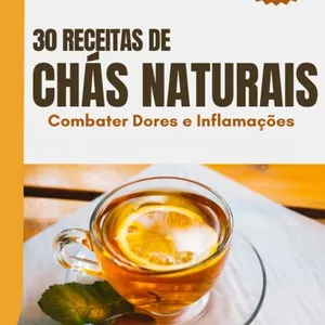 Imagem de capa para o Ebook 30 Receitas de Chá Naturais para Dores e Inflamações
