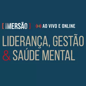 Imagem de capa para o Curso online Gravação: Imersão: Liderança, Gestão &amp; Saúde Mental  + Certificado