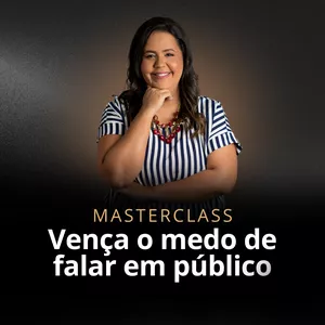 Imagem de capa para o Evento online Masterclass: Vença o medo de falar em público (gravação)
