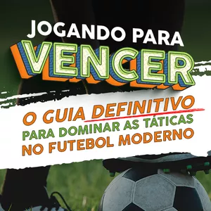 Imagem de capa para o Ebook JOGANDO PARA VENCER - O guia definitivo para dominar as táticas no futebol moderno