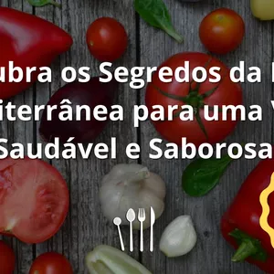 Imagem de capa para o Ebook Descubra os Segredos da Dieta Mediterrânea para uma Vida Saudável e Saborosa