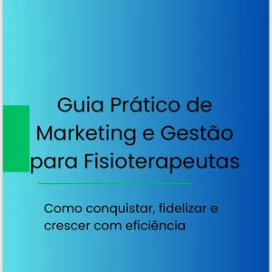Imagem de capa para o Ebook Guia Prático de Marketing e Gestão para Fisioterapeutas