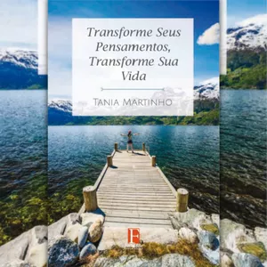 Imagem de capa para o Ebook Ebook Transforme Seus Pensamentos, Transforme Sua Vida - Dra. Tania Martinho