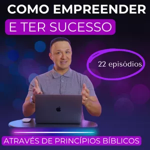 Curso Como Empreender e ter Sucesso nos Negócios Através de Princípios Bíblicos;