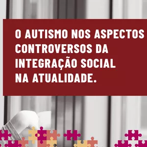 Imagem de capa para o Ebook Autismo: Nos aspectos controversos da integração social na atualidade