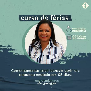 Imagem principal do produto CURSO DE FÉRIAS : COMO AUMENTAR SEUS LUCROS E GERIR O SEU PEQUENO NEGÓCIO