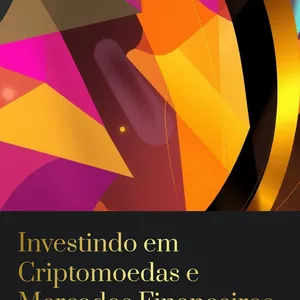 Imagem de capa para o Ebook Investindo em Criptomoedas e Mercados Financeiros: O Guia Completo