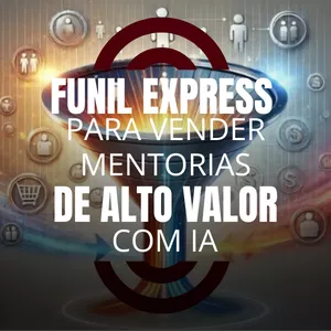 Imagem de capa para o Curso online Funil Express para Vender Mentorias de Alto Valor com IA