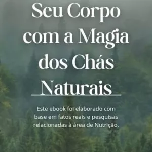 Imagem de capa para o Ebook Transforme Seu Corpo com a Magia dos Chás Naturais