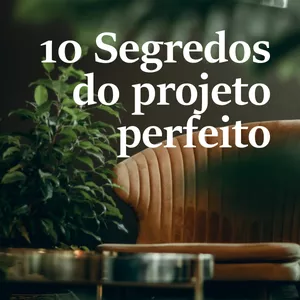 Imagem de capa para o Ebook 10 Segredos do Projeto Perfeito: Seu Sonho Realizado Sem Contratempos