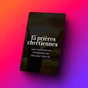 Image de couverture pour le Ebook 15 prières chrétiennes pour rechercher les bénédictions de Dieu pour votre vie