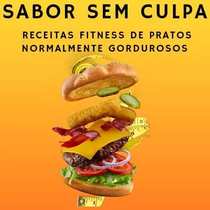 Imagem de capa para o Ebook Sabor sem Culpa:  Receitas Fitness de Pratos Normalmente Gordurosos 
