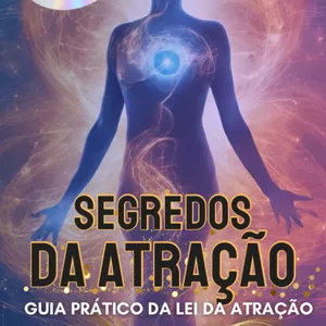 Imagem de capa para o Ebook Segredos da Atração - Guia Prático da Lei da Atração. 