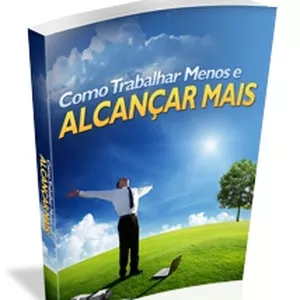 Imagem de capa para o Ebook Como Trabalhar Menos e  Alcançar Mais 