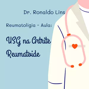 Curso Reumatologia - Aula: USG na Artrite Reumatoide (Dr. Ronaldo Lins)