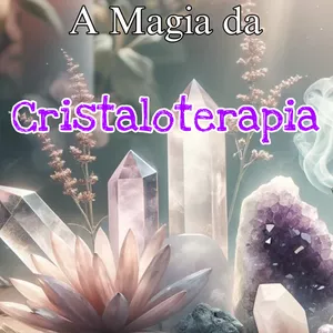 Imagem de capa para o Ebook A magia da cristaloterapia