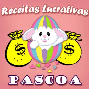 Receitas Lucrativas para a páscoa 