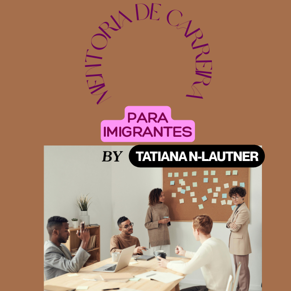 Imagem de Mentoria de Carreira para Imigrantes criado por Tatiana Niculitcheff-Lautner na hotmart