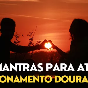 Imagem de capa para o Curso online 250 MANTRAS PARA OUVIR E ATRAIR RELACIONAMENTOS DURADOUROS E FELIZES