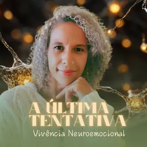 Imagem de capa para o Evento online A Última Tentativa - Vivência Neuroemocional  