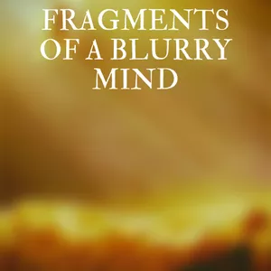 Cover image for Ebook Fragments of a blurry mind * 3° part*