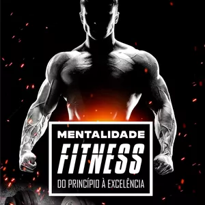 Imagem de capa para o Ebook Mentalidade Fitness: Do princípio a Exelência