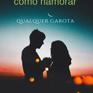 Imagem de capa para o Ebook como namorar qualquer garota 