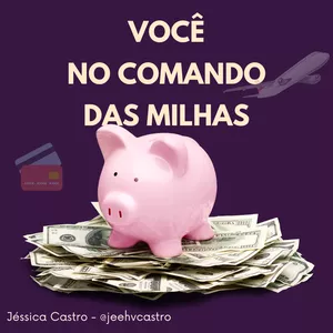 Imagem de capa para o Ebook VOCÊ no comando das Milhas - Aprenda a transformar Milhas e Pontos de Cartão em Viagens Inesquecíveis