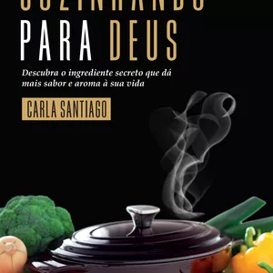Imagem de capa para o Curso online Cozinhando para Deus - Descubra o ingrediente secreto que dá mais sabor e aroma a sua vida - Físico