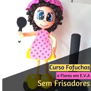Curso Fofuchas e Flores em E.V.A (Sem Frisadores)
