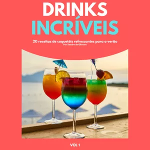 Imagem de capa para o Ebook Drinks Incríveis - 20 Receitas de Coquetéis Refrescantes para o Verão