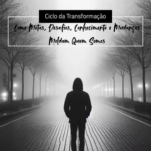 Imagem de capa para o Ebook Ciclo da Transformação : Como Metas, Desafios, Conhecimento e Mudanças Moldam Quem Somos.