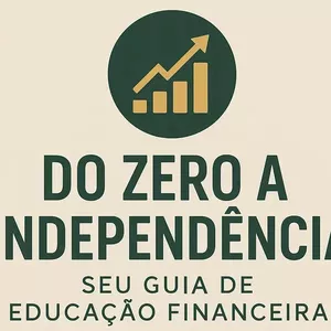 Imagem de capa para o Ebook Do zero a Independência Seu Guia de Educação Financeira