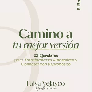 Imagen de portada para Ebook Camino a tu mejor versión: 33 Ejercicios para transformar tu autoestima y conectar con tu propósito.
