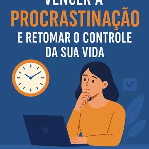 Imagem de capa para o Ebook 7 Dias para Vencer a Procrastinação e Retomar o Controle da Sua Vida 