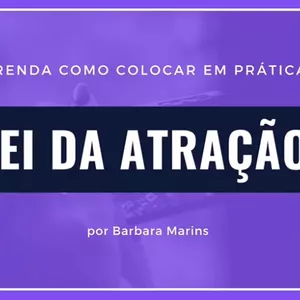 Imagem do curso Aprenda como colocar em prática a lei da atração- por Barbara Marins 