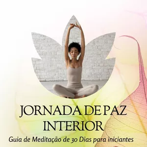 Imagem de capa para o Curso online JORNADA DE PAZ INTERIOR - GUIA DE MEDITAÇÃO DE 30 DIAS PARA INICIANTES