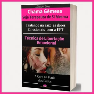 Imagem de capa para o Ebook Chama Gêmeas - Seja Terapeuta de Si mesma: Tratando na Raiz as dores Emocionais com a EFT