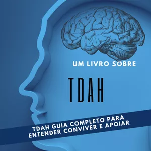 Imagem de capa para o Ebook TDAH: Guia Completo para Entender, Conviver e Apoiar