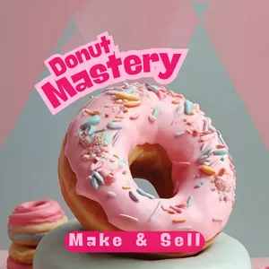 Cover image for Ebook Donut Mastery – Make &amp; Sell Irresistible Treats