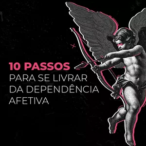 Imagem de capa para o Ebook 10 Passos para se livrar da dependência afetiva
