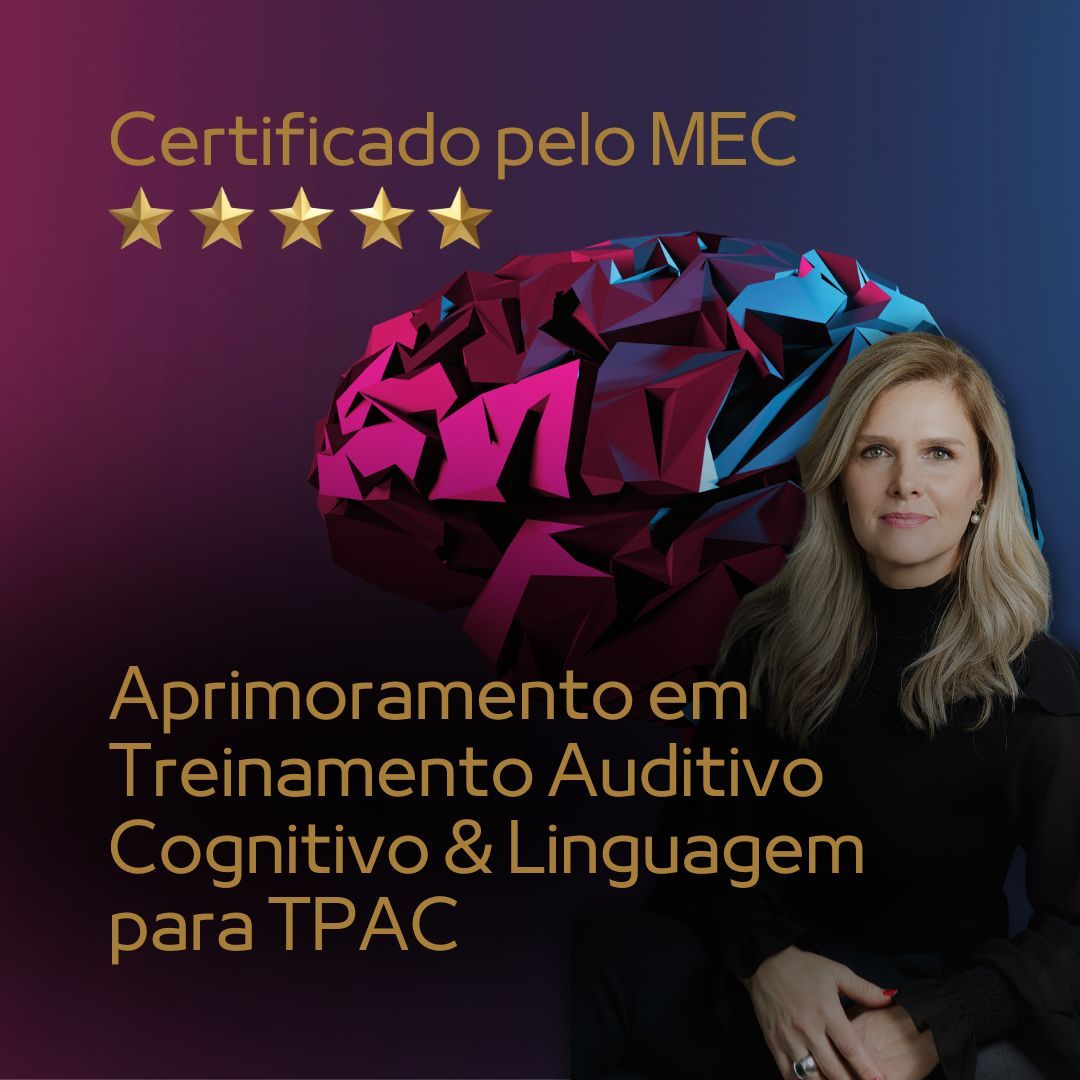 Imagem do curso Aprimoramento em Treinamento Auditivo Cognitivo & Linguagem - Reabilitação para Transtorno do Processamento Auditivo Central