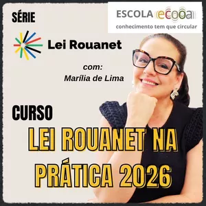 Imagem de capa para o Curso online Série Lei Rouanet - LEI ROUANET NA PRÁTICA 2026