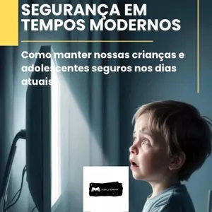 Imagem de capa para o Ebook Segurança em tempos modernos Guia prático para pais filhos e educadores